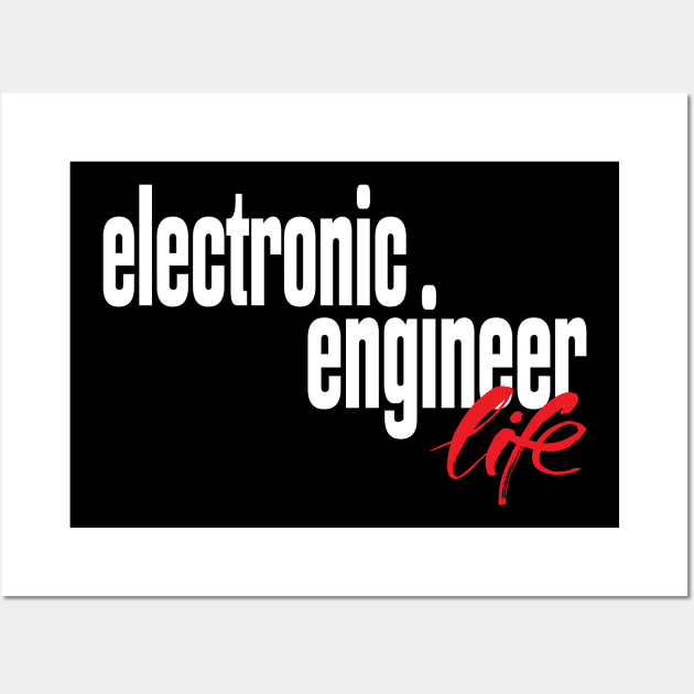 Electronic Engineer Life Wall Art by ProjectX23Red